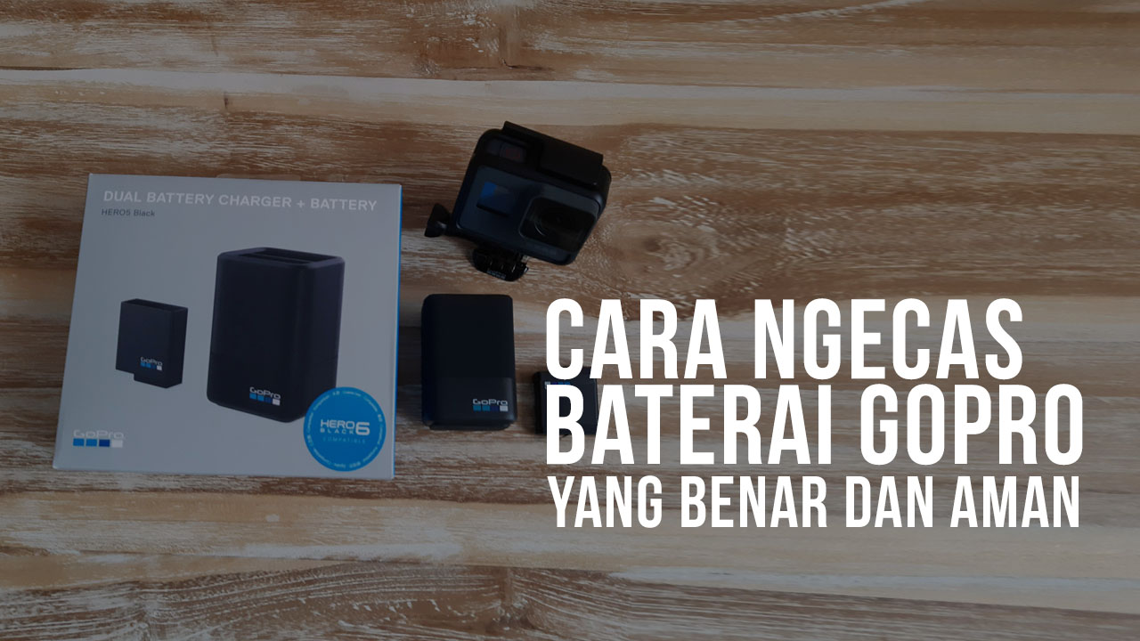 Cara Ngecas Baterai GoPro Yang Benar dan Aman