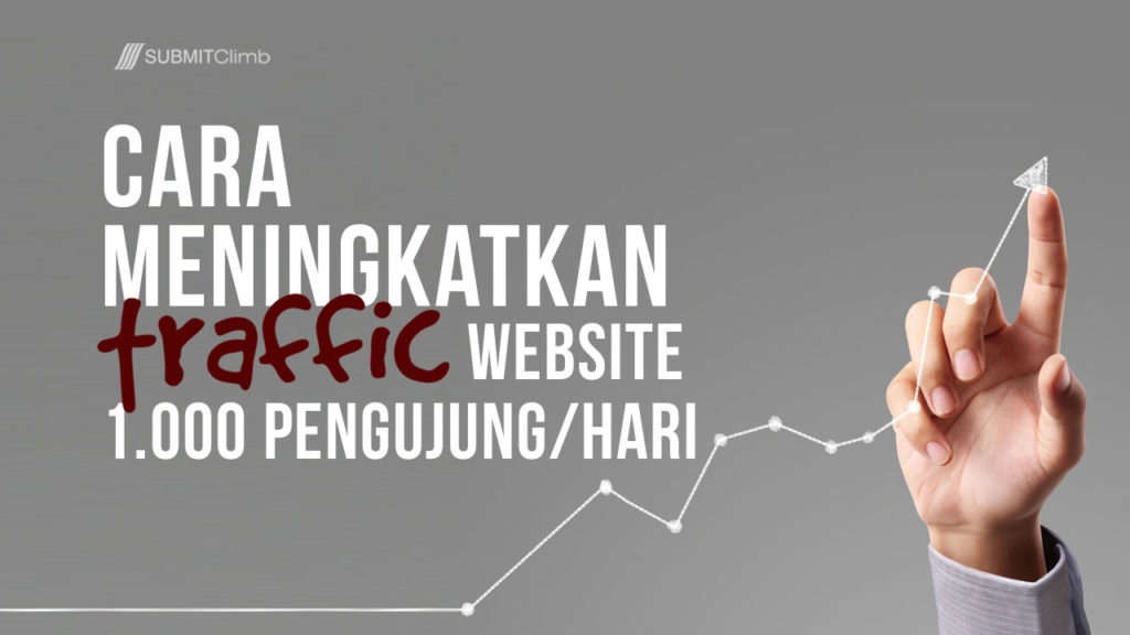 Cara Meningkatkan Traffic Website 1000 Pengunjung Perhari