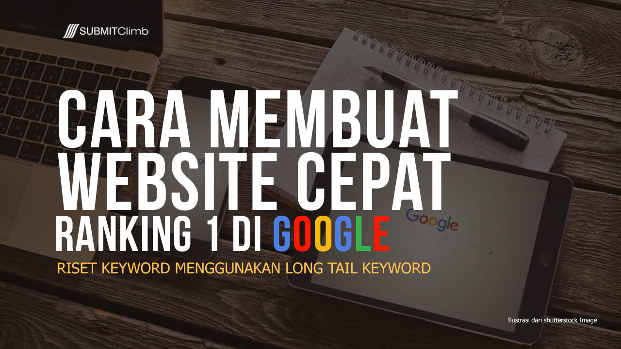 Cara membuat website Cepat Ranking 1 di Google