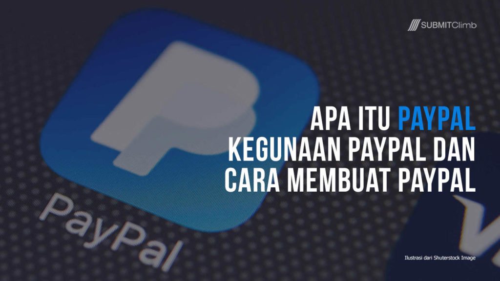 Apa Itu Paypal, Apa Kegunaan Paypal Dan Cara Membuat Paypal