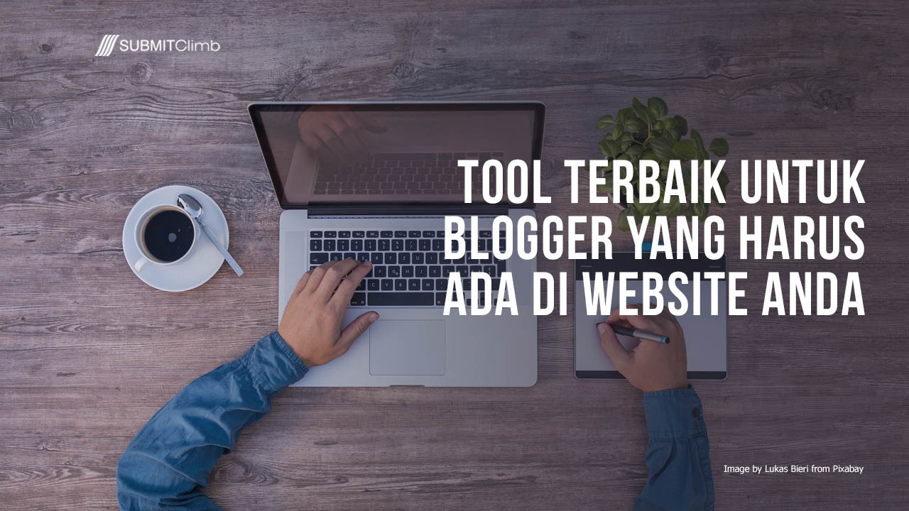 Tool Terbaik untuk Blogger yang harus ada di Website Anda