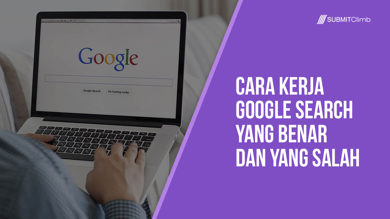 Cara Kerja Google Search Yang Benar dan yang salah