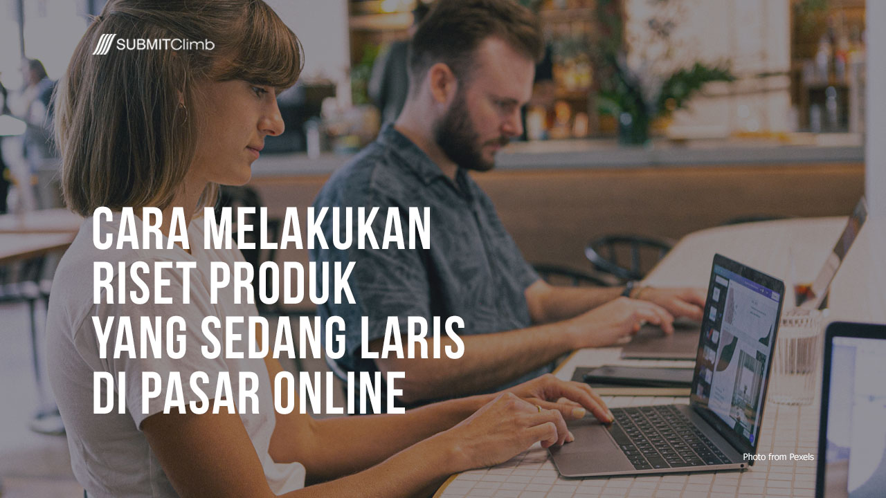 Cara Melakukan Riset Produk yang Sedang Laris di Pasar secara online