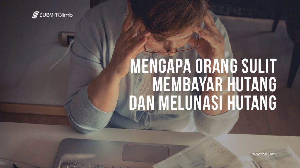 Mengapa Orang Sulit Membayar Hutang Dan Melunasi Hutang