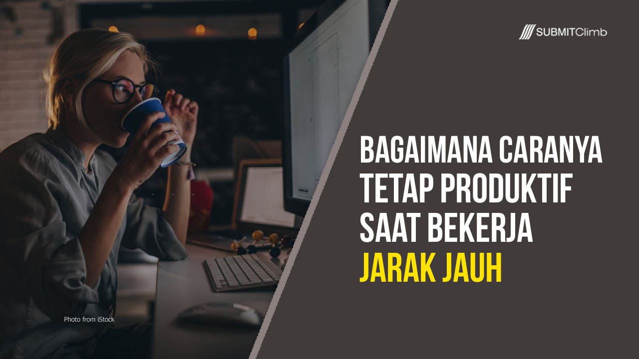 Bagaimana Caranya Tetap Produktif Saat Bekerja Jarak Jauh