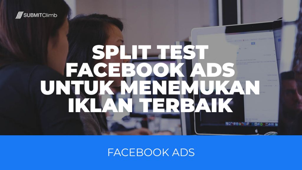 Split Test Facebook Ads Untuk Menemukan Iklan Terbaik