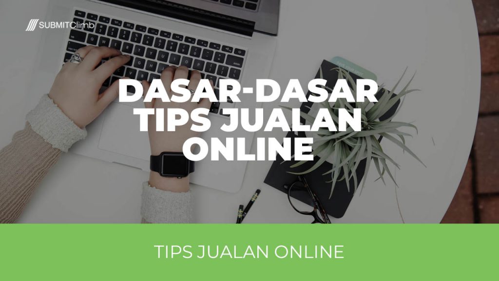 Dasar - Dasar Tips Jualan Online Yang Harus Kamu Tahu.